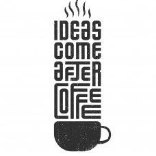 IDEAS COMES AFTER COFFEE