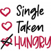 SINGLE TAKEN HUNGRY TEE