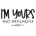 I AM YOURS NO REFUNDS TOTE BAG