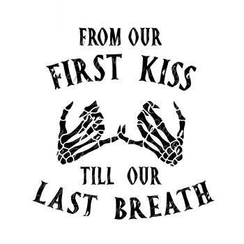 FROM THE FIRST KISS TO OUR LAST BREATH TSHIRT